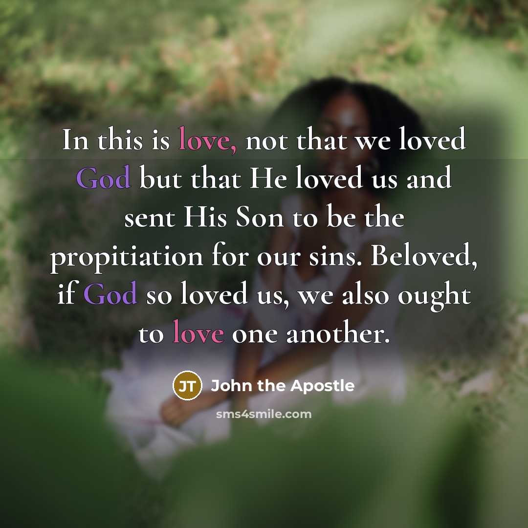 “In this is love, not that we loved God but…” quote by John the Apostle