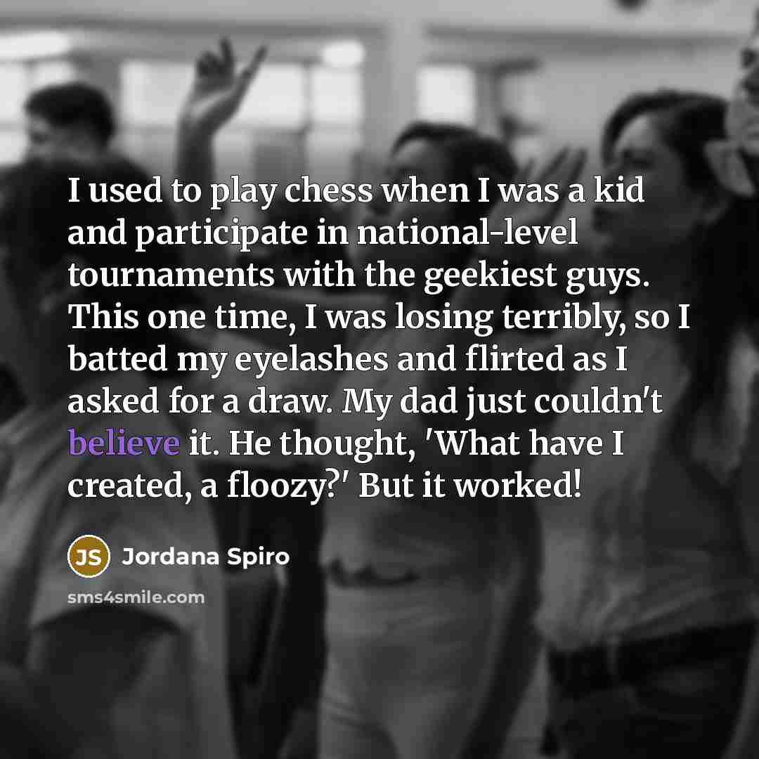 “I used to play chess when I was a kid…” quote by Jordana Spiro