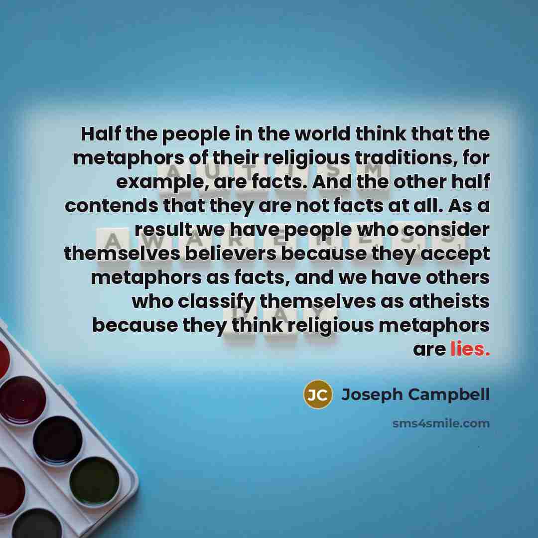 “Half the people in the world think that the metaphors…” quote by Joseph Campbell