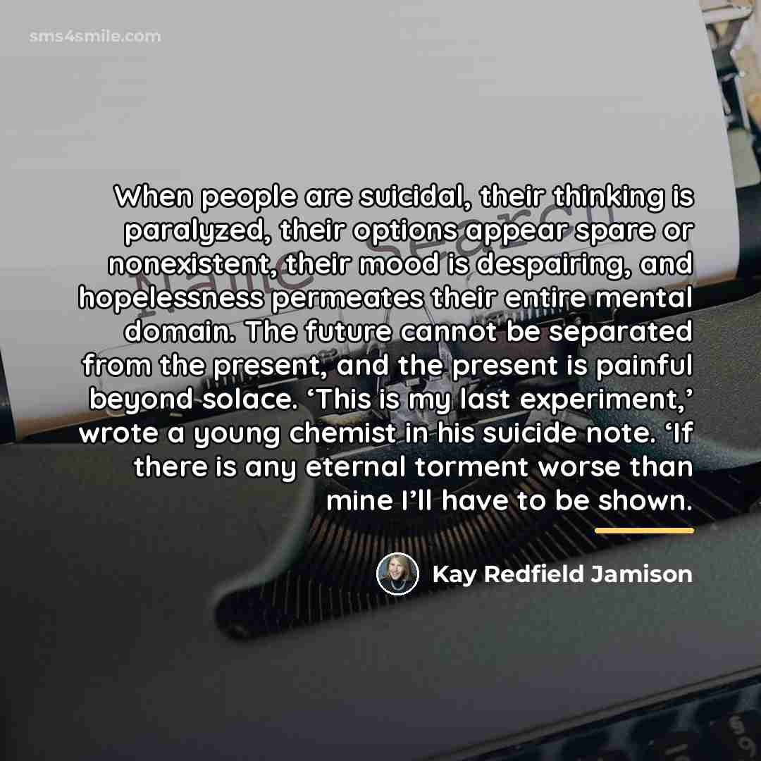 “When people are suicidal, their thinking is paralyzed, their options…” quote by Kay Redfield Jamison