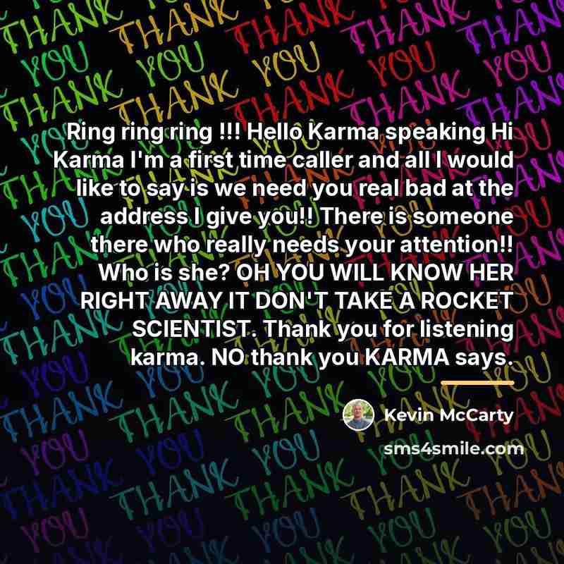 “Ring ring ring !!! Hello Karma speaking Hi Karma I'm…” quote by Kevin McCarty
