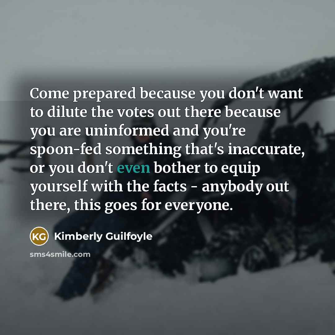 “Come prepared because you don't want to dilute the votes…” quote by Kimberly Guilfoyle