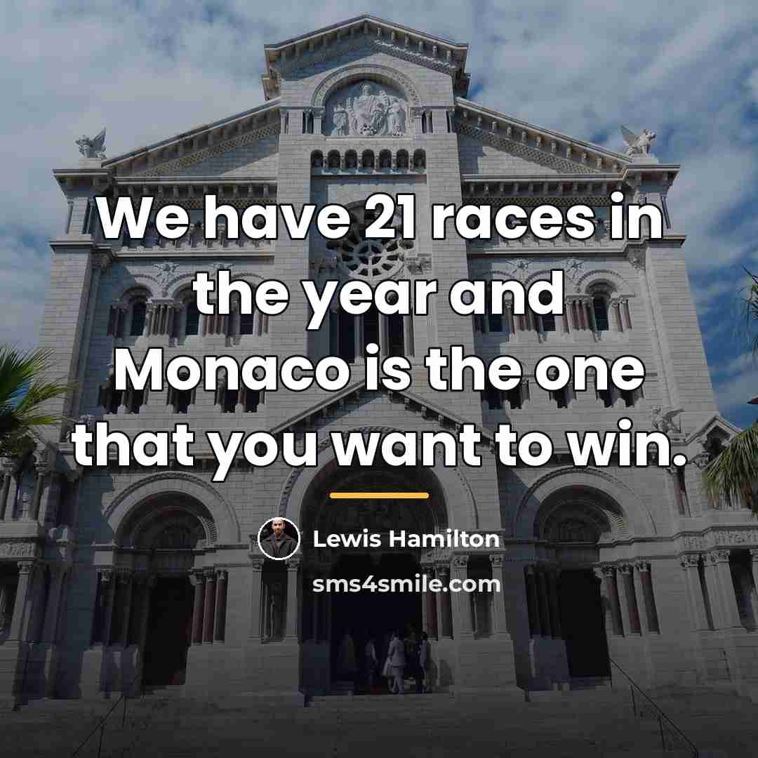 “We have 21 races in the year and Monaco is…” quote by Lewis Hamilton