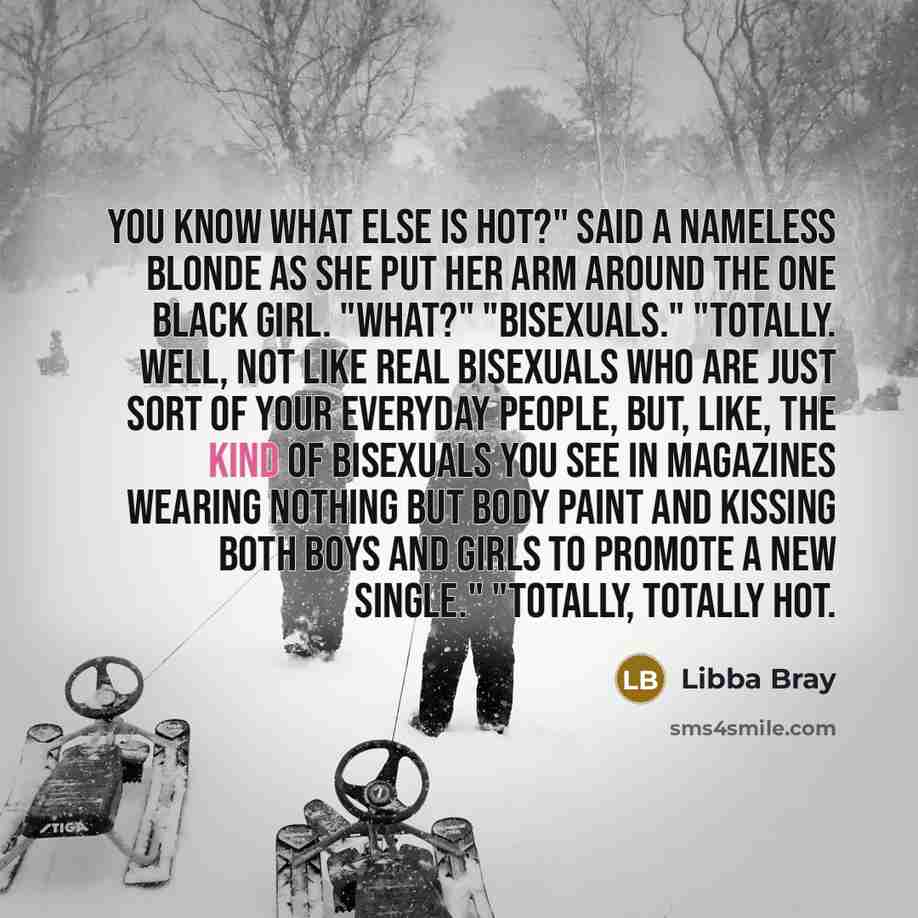 “You know what else is hot?" said a nameless blonde…” quote by Libba Bray