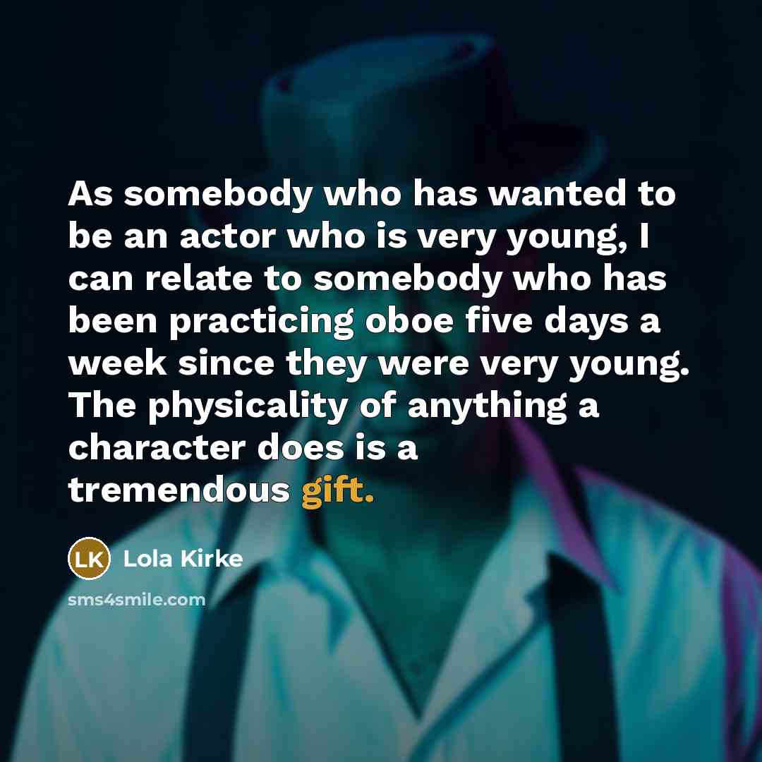 “As somebody who has wanted to be an actor who…” quote by Lola Kirke