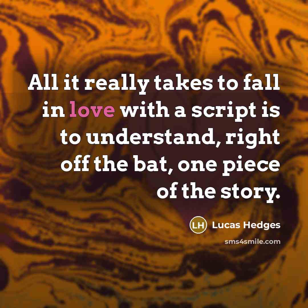 “All it really takes to fall in love with a…” quote by Lucas Hedges