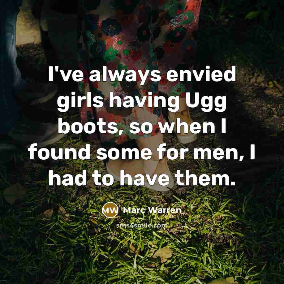 “I've always envied girls having Ugg boots, so when I…” quote by Marc Warren