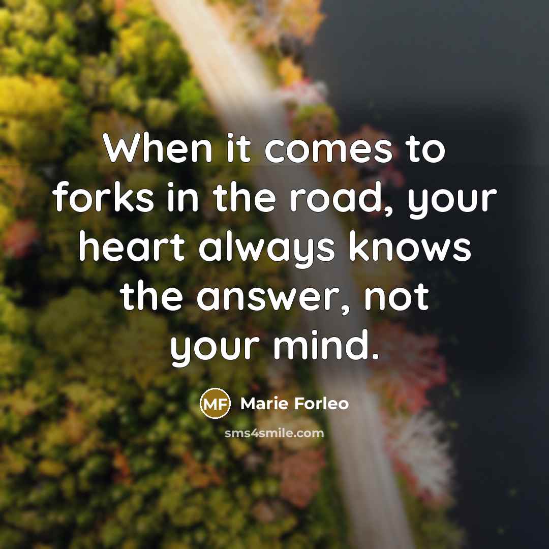 “When it comes to forks in the road, your heart…” quote by Marie Forleo