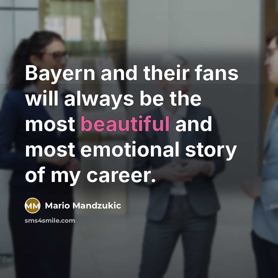 “Bayern and their fans will always be the most beautiful…” quote by Mario Mandzukic