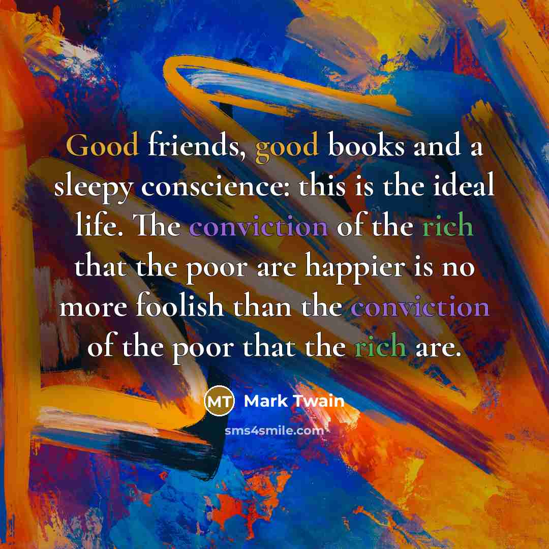 “Good friends, good books and a sleepy conscience: this is…” quote by Mark Twain