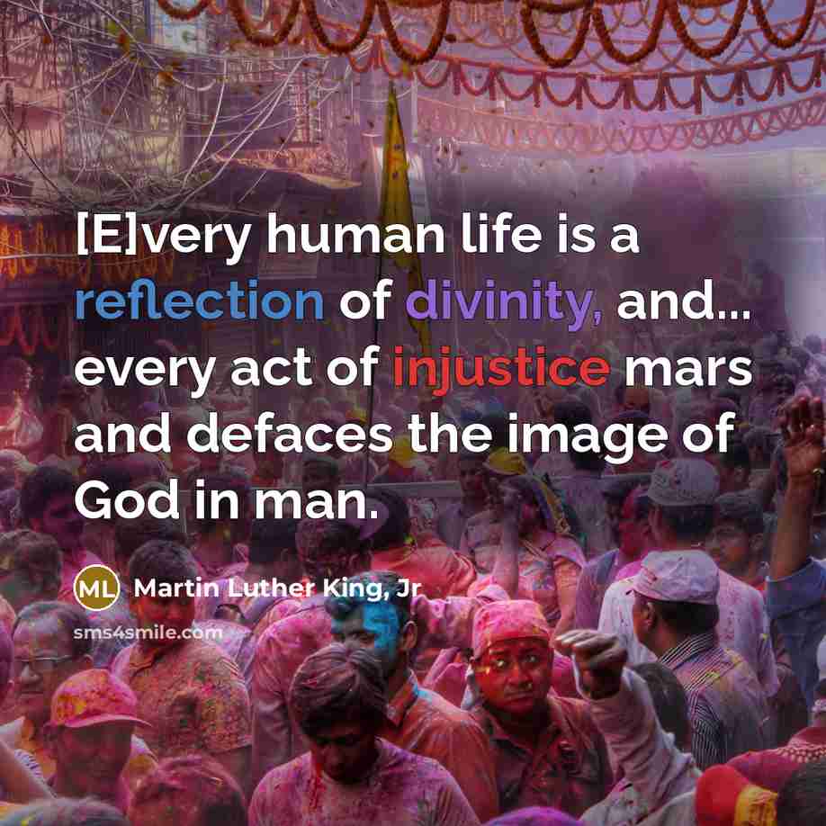 “[E]very human life is a reflection of divinity, and... every…” quote by Martin Luther King, Jr