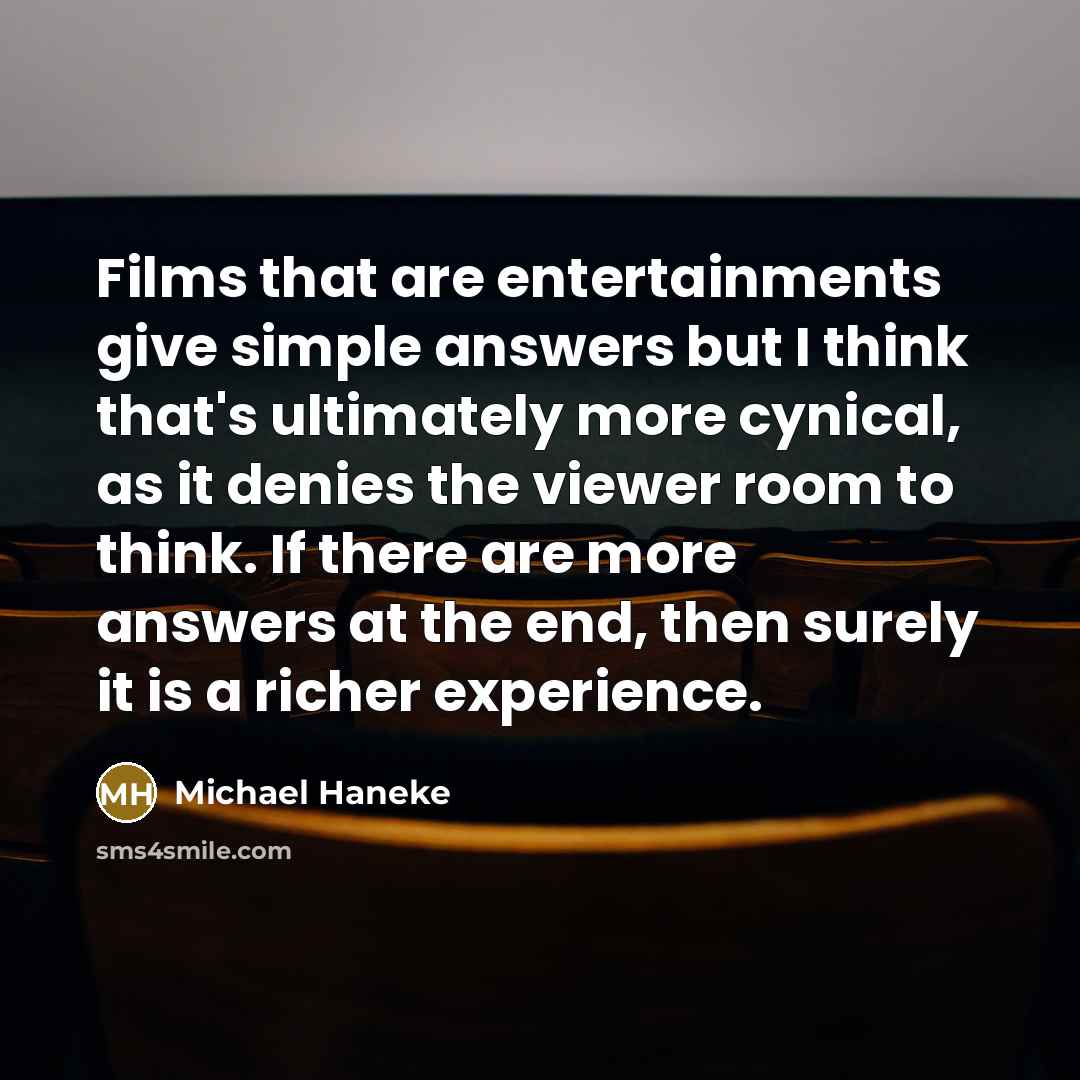 “Films that are entertainments give simple answers but I think…” quote by Michael Haneke