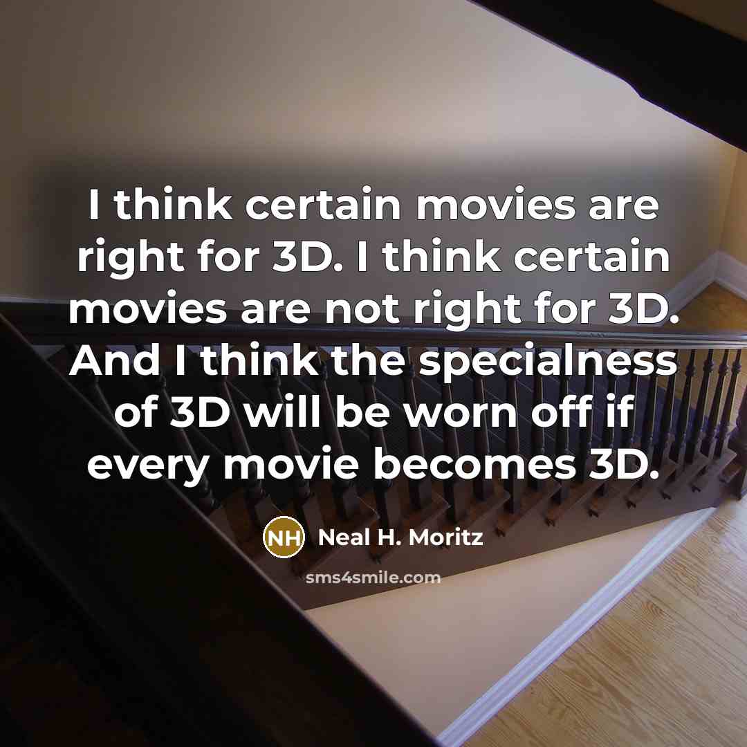 “I think certain movies are right for 3D. I think…” quote by Neal H. Moritz