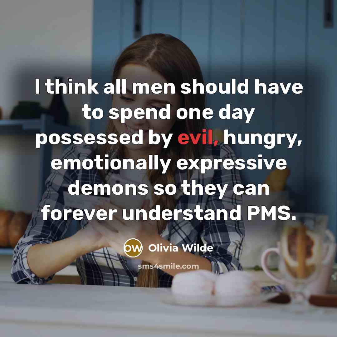 “I think all men should have to spend one day…” quote by Olivia Wilde
