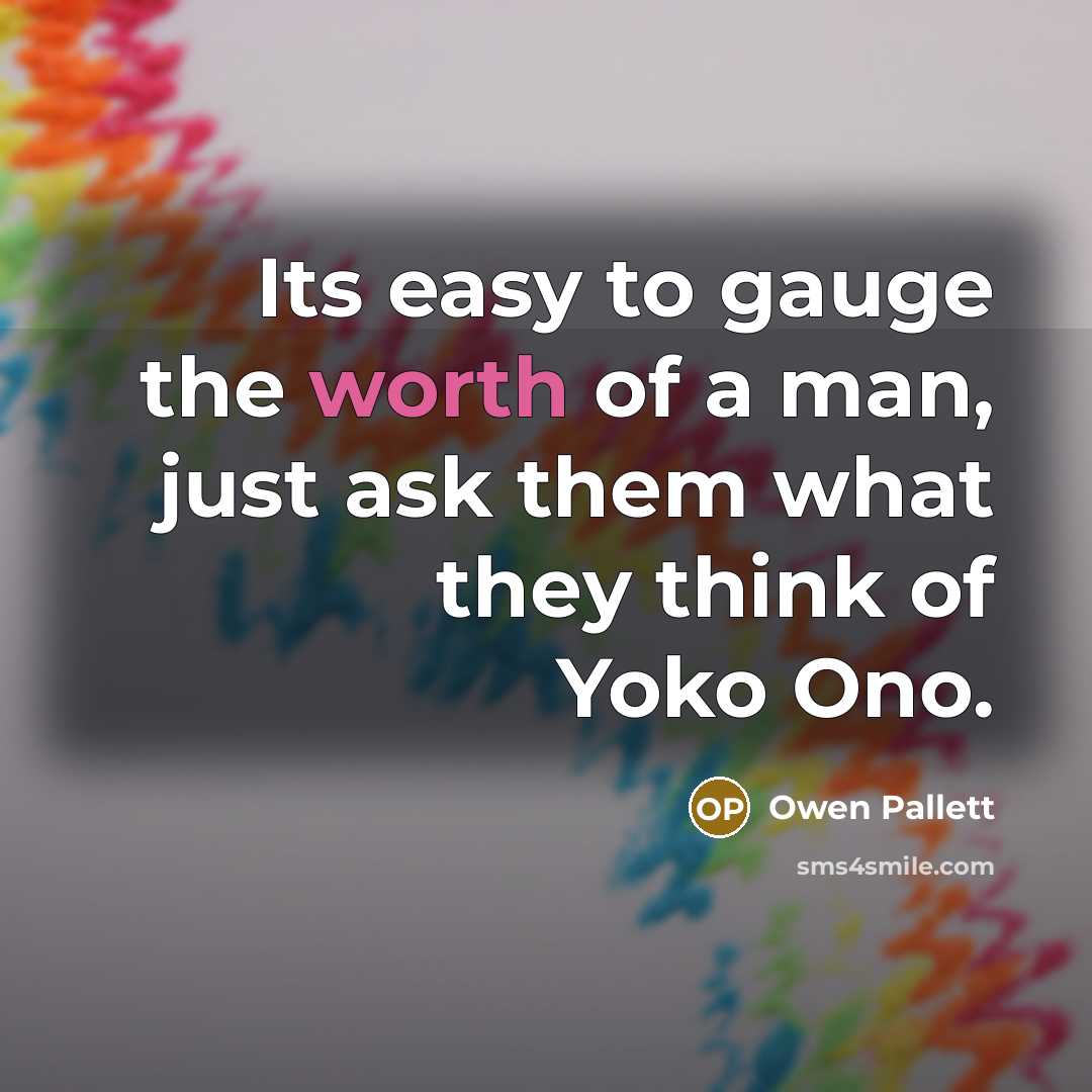 “Its easy to gauge the worth of a man, just…” quote by Owen Pallett