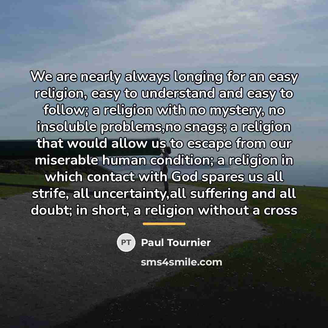“We are nearly always longing for an easy religion, easy…” quote by Paul Tournier