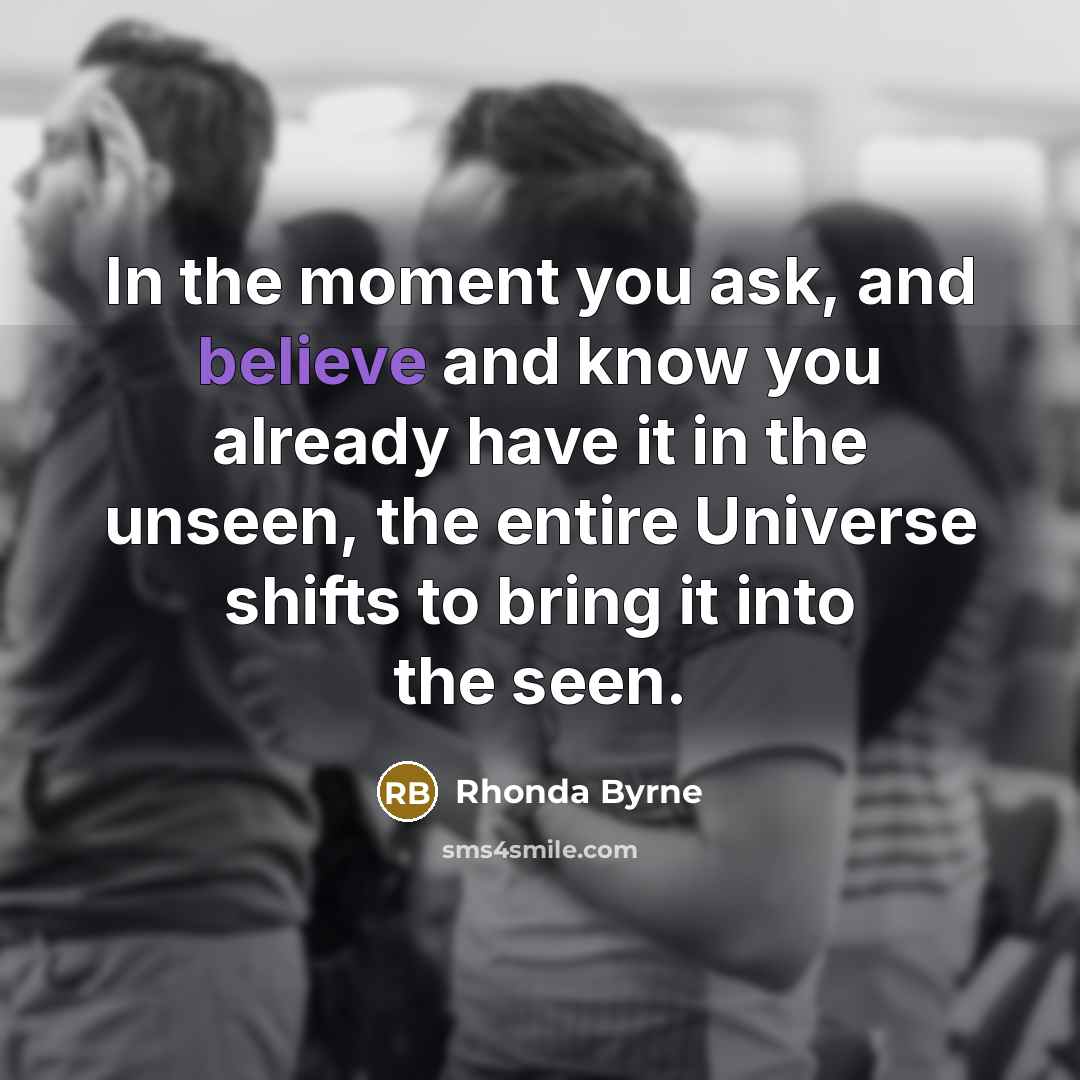 “In the moment you ask, and believe and know you…” quote by Rhonda Byrne