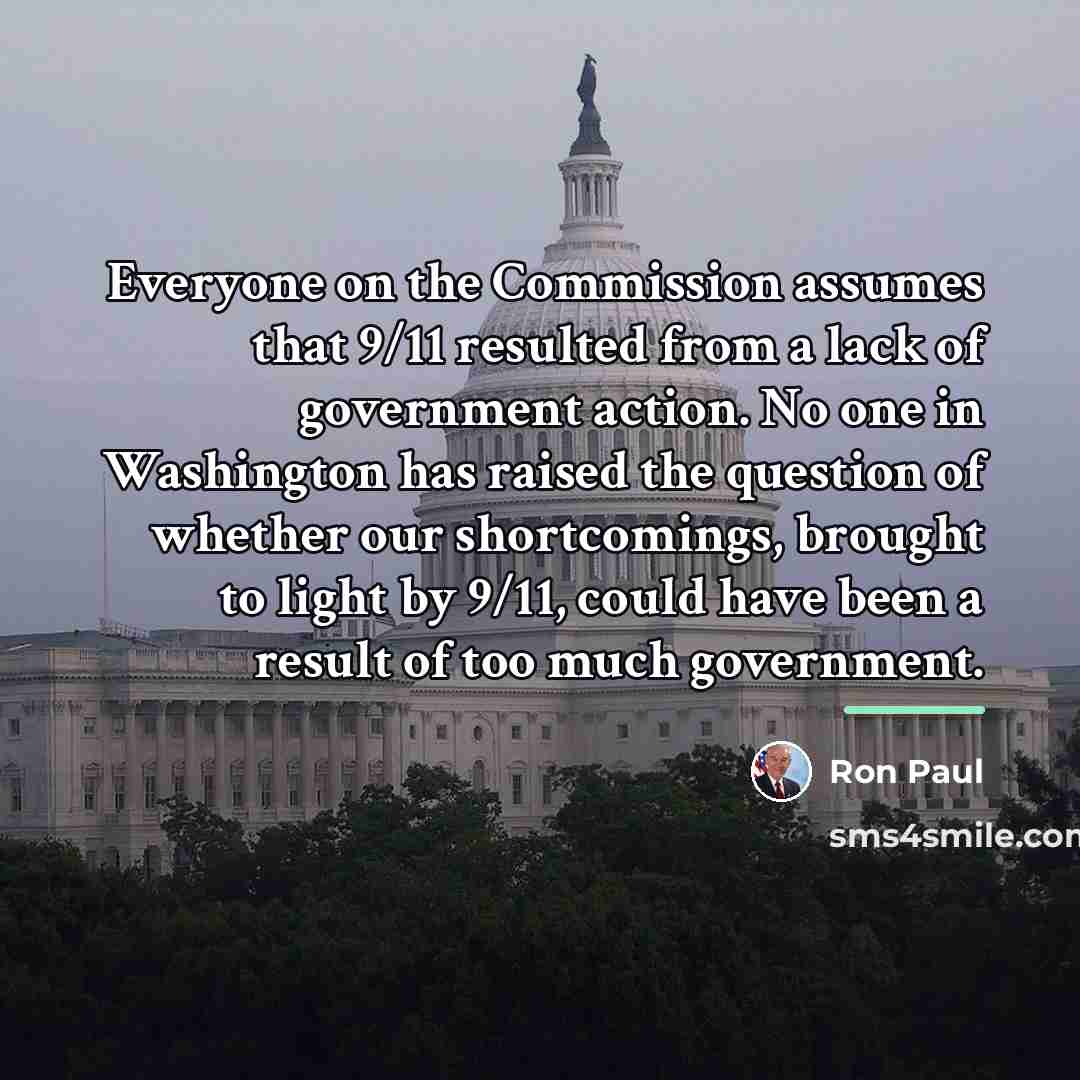 “Everyone on the Commission assumes that 9/11 resulted from a…” quote by Ron Paul