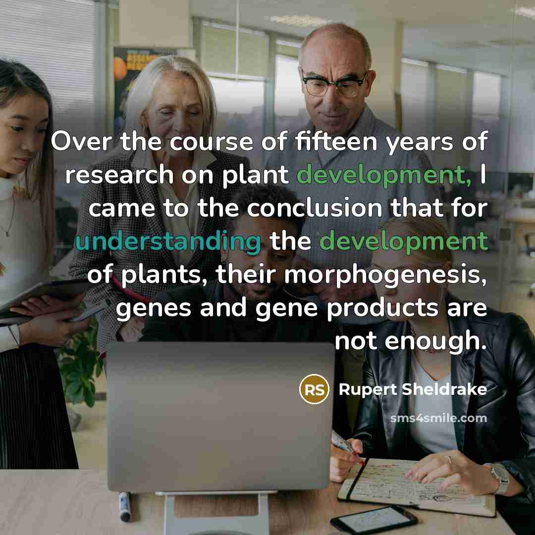 “Over the course of fifteen years of research on plant…” quote by Rupert Sheldrake