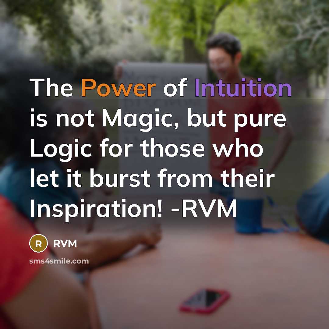 “The Power of Intuition is not Magic, but pure Logic…” quote by RVM