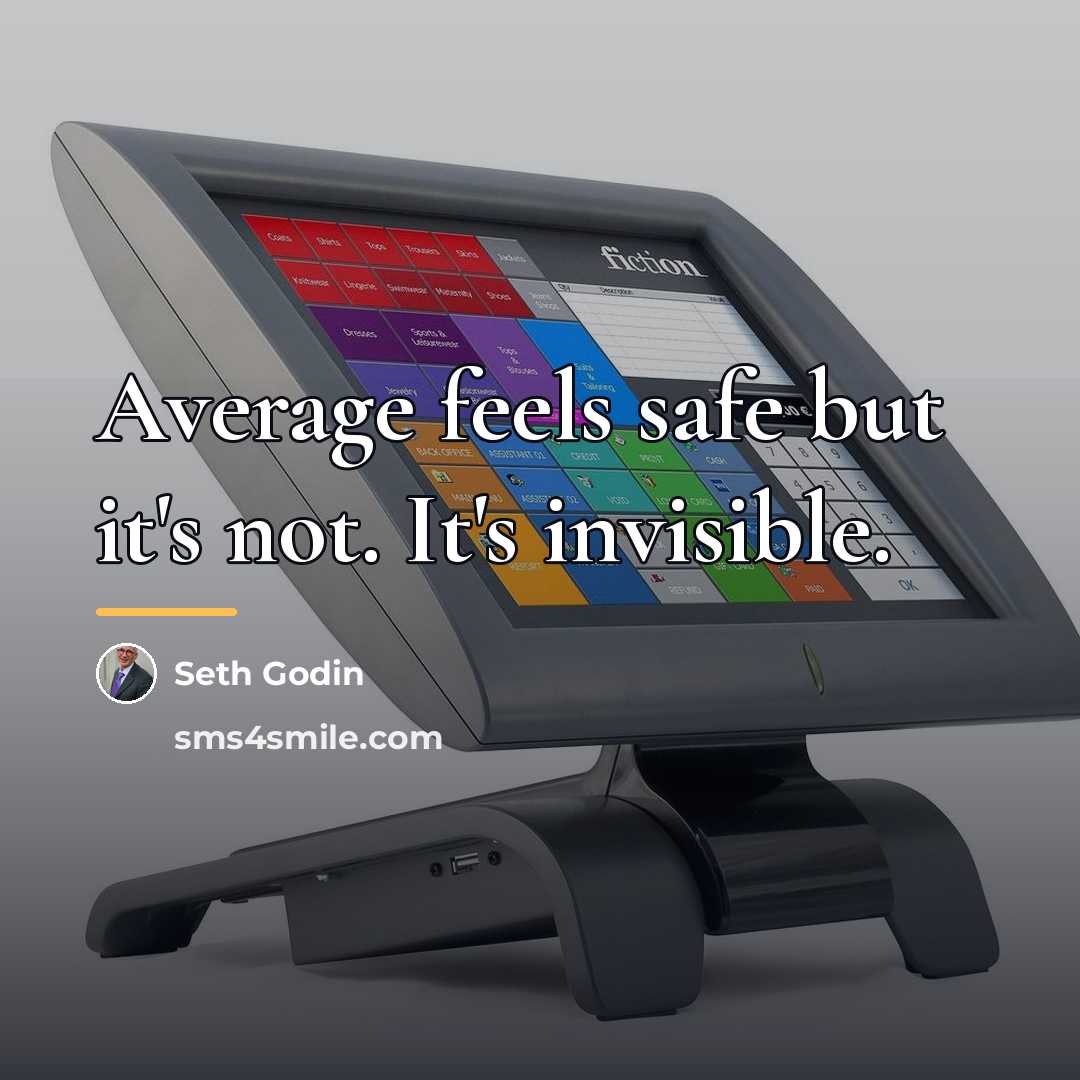 “Average feels safe but it's not. It's invisible.…” quote by Seth Godin