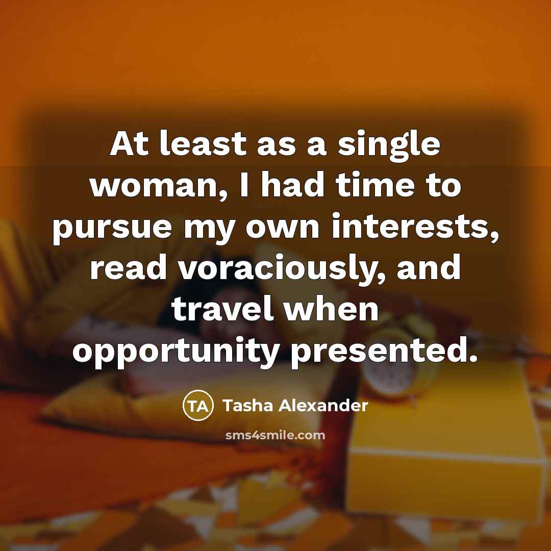 “At least as a single woman, I had time to…” quote by Tasha Alexander