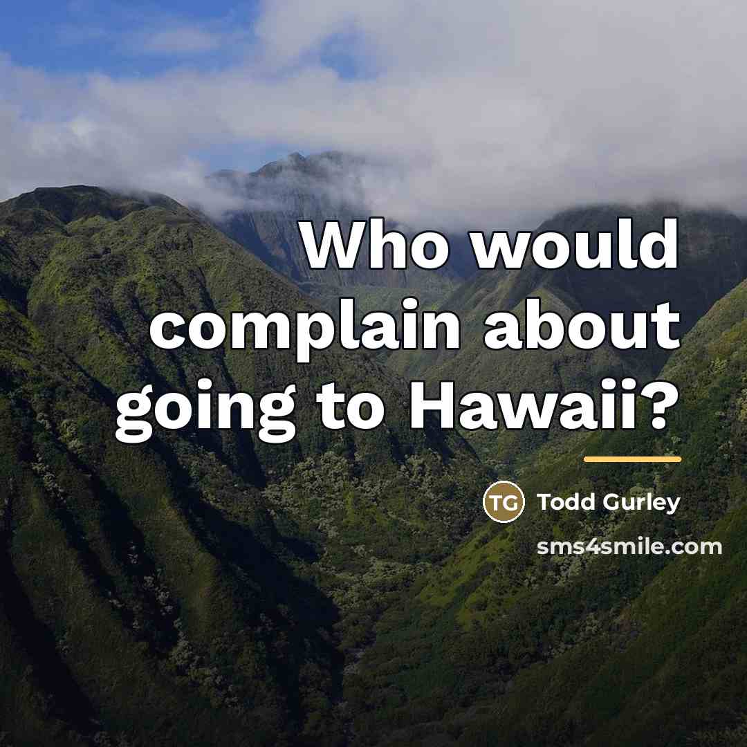 “Who would complain about going to Hawaii?…” quote by Todd Gurley