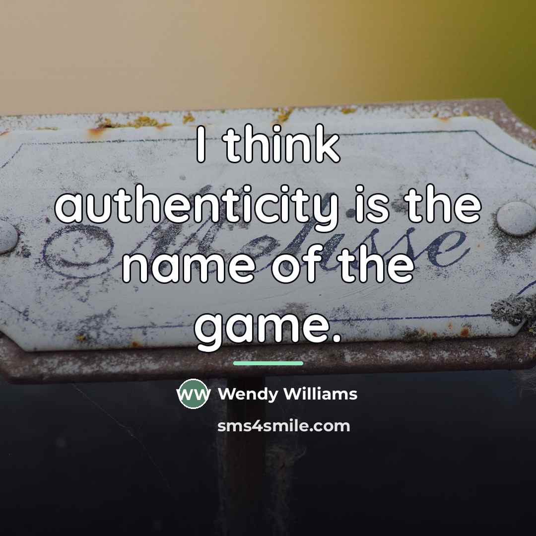 “I think authenticity is the name of the game.…” quote by Wendy Williams