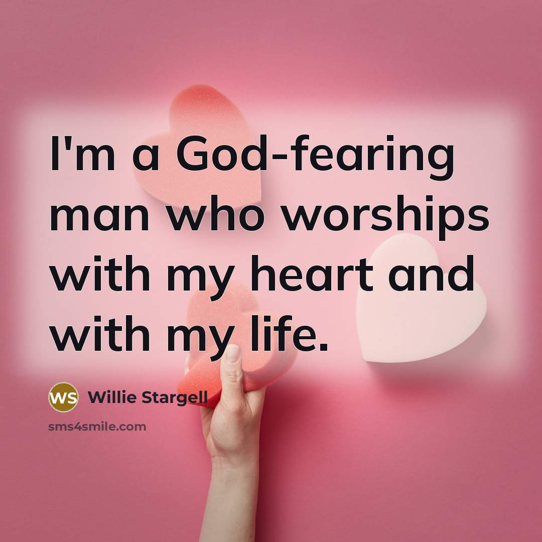 “I'm a God-fearing man who worships with my heart and…” quote by Willie Stargell