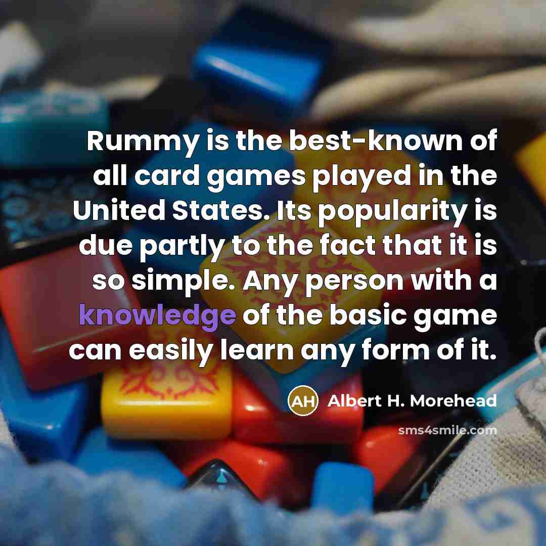 “Rummy is the best-known of all card games played in…” quote by Albert H. Morehead