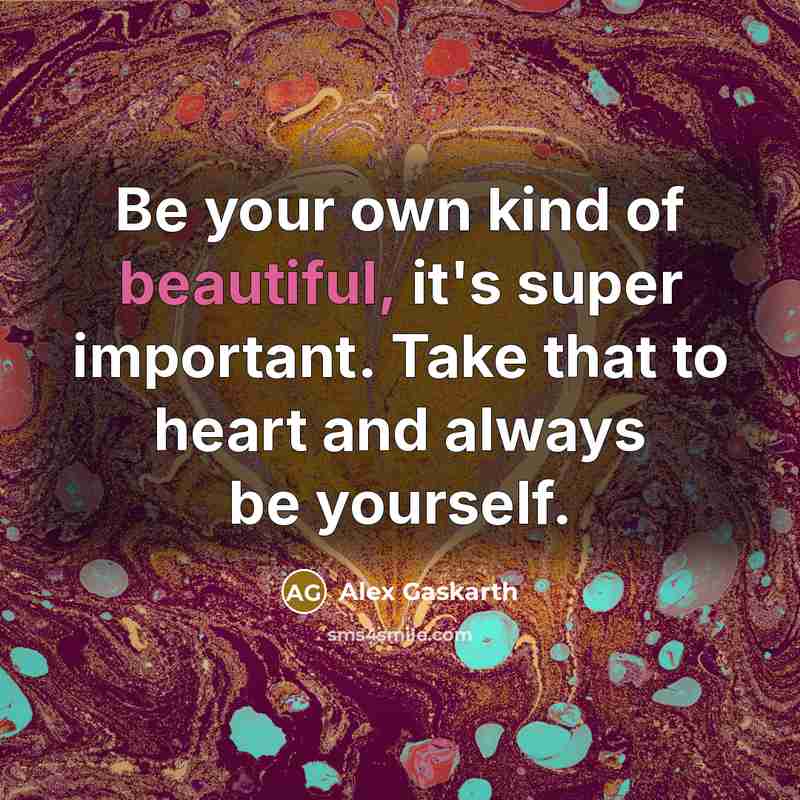 “Be your own kind of beautiful, it's super important. Take…” quote by Alex Gaskarth