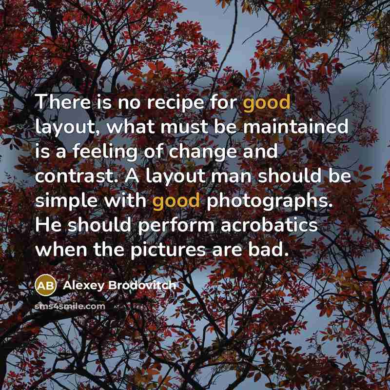 “There is no recipe for good layout, what must be…” quote by Alexey Brodovitch