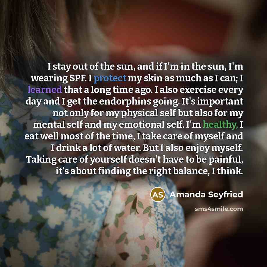 “I stay out of the sun, and if I'm in…” quote by Amanda Seyfried