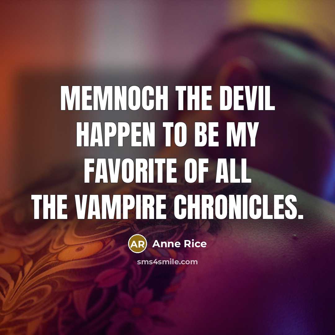 “Memnoch the Devil happen to be my favorite of all…” quote by Anne Rice