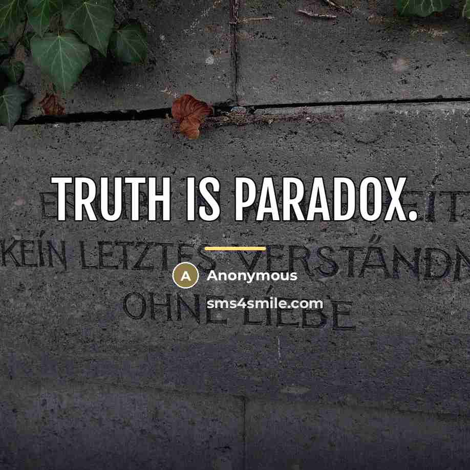 “Truth is paradox.…” quote by Anonymous