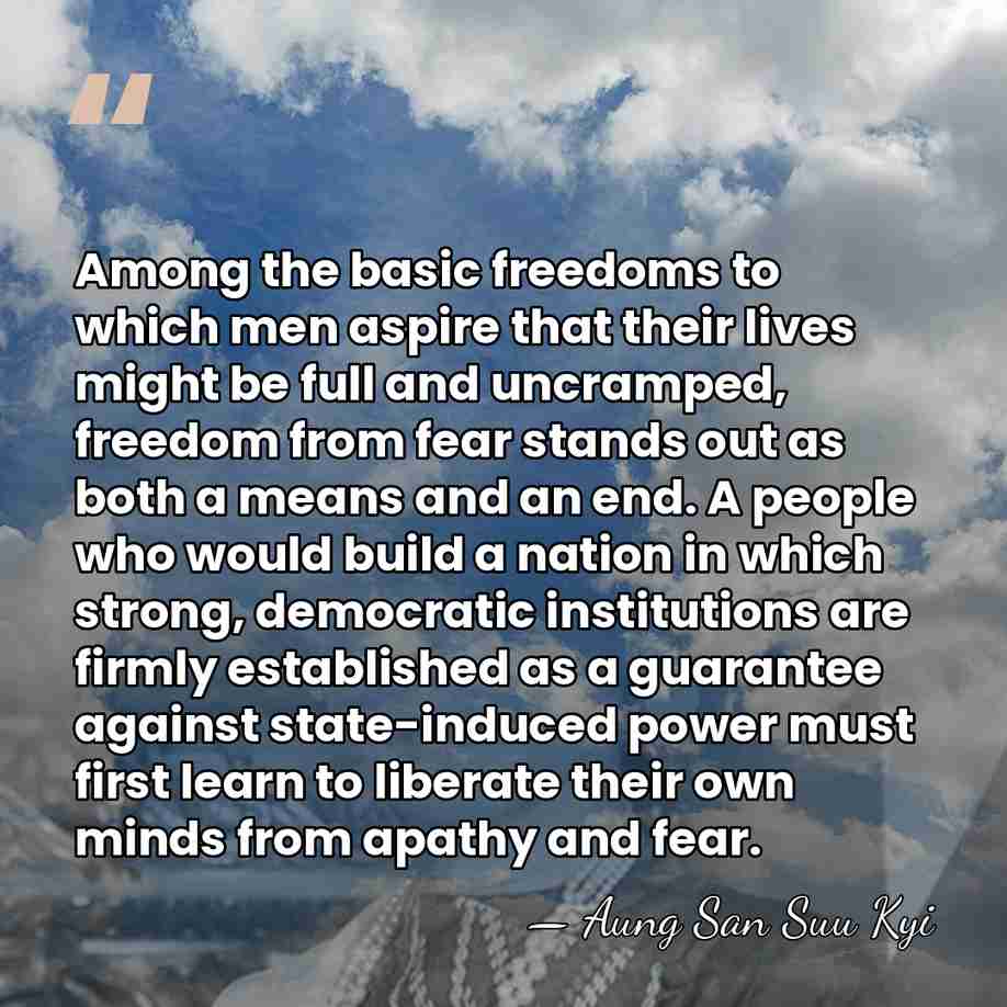 Among the basic freedoms to which men aspire that their lives might&hellip; - Aung San Suu Kyi
