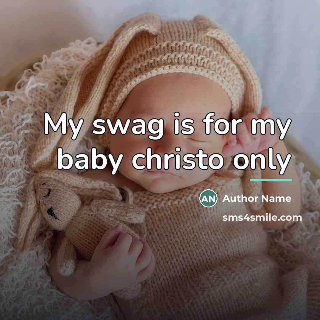 “My swag is for my baby christo only…” quote by Author Name