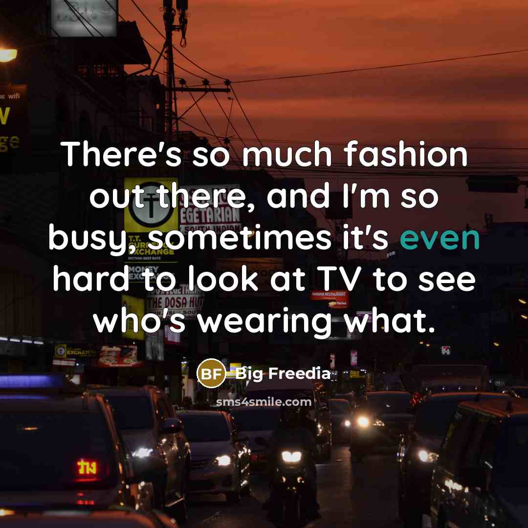 “There's so much fashion out there, and I'm so busy,…” quote by Big Freedia