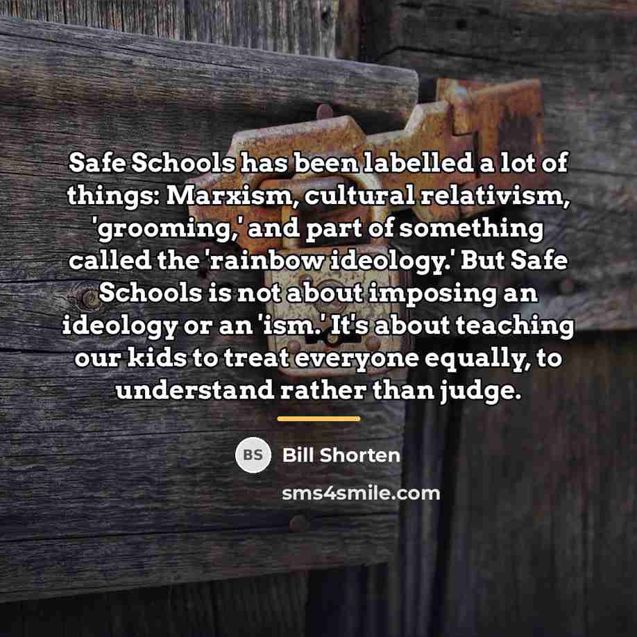 “Safe Schools has been labelled a lot of things: Marxism,…” quote by Bill Shorten