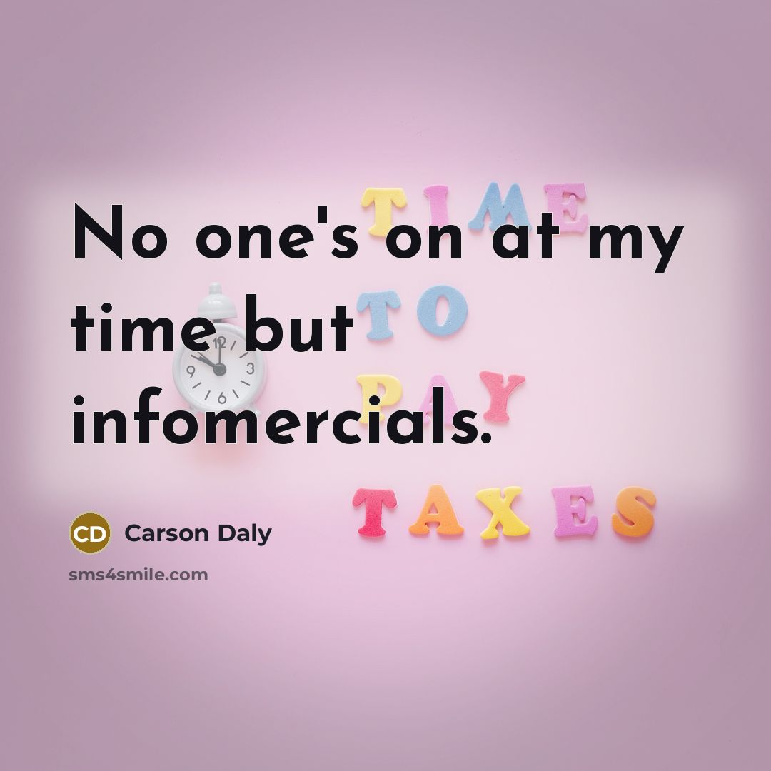 “No one's on at my time but infomercials.…” quote by Carson Daly