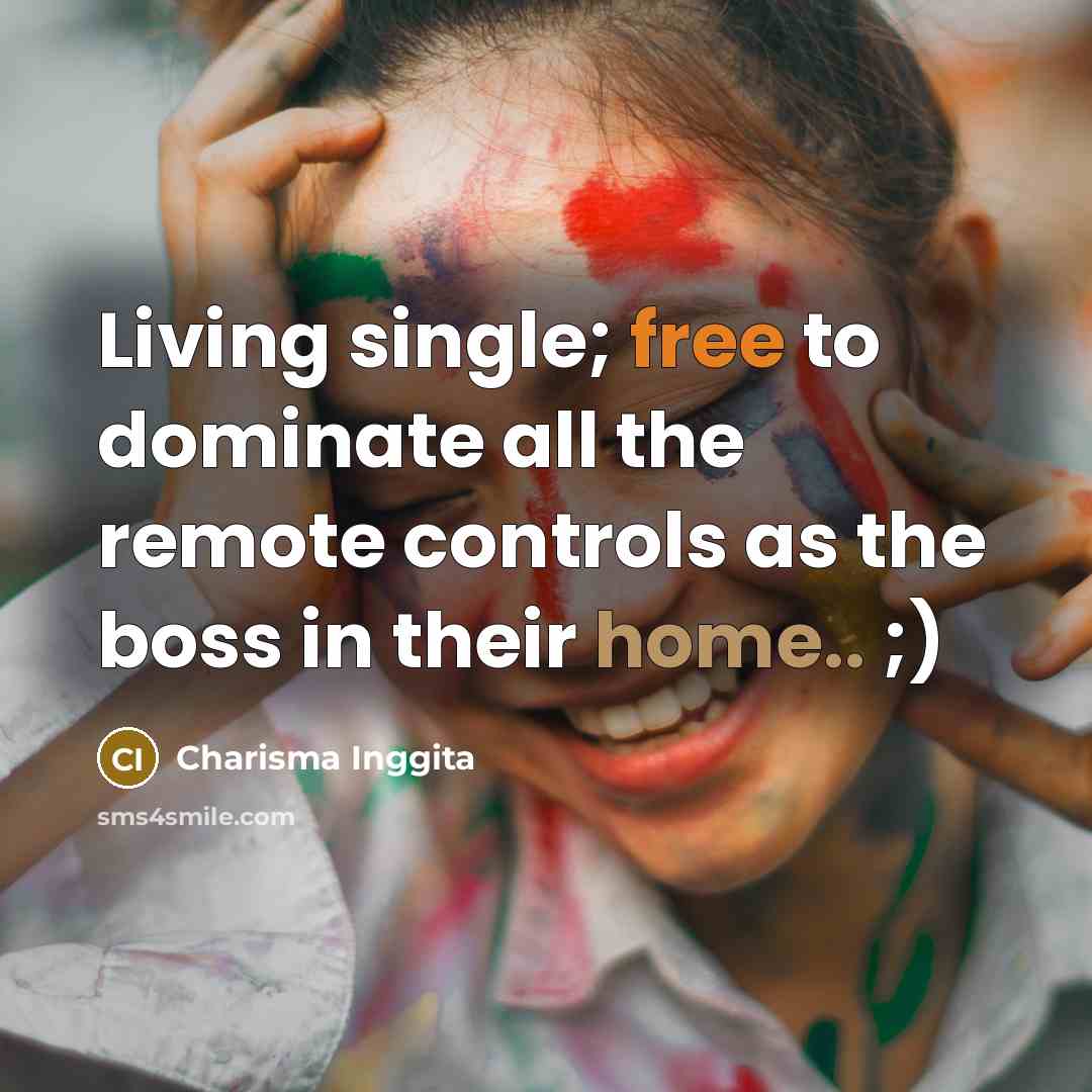 “Living single; free to dominate all the remote controls as…” quote by Charisma Inggita