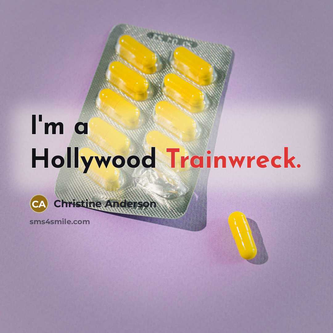 “I'm a Hollywood Trainwreck.…” quote by Christine Anderson