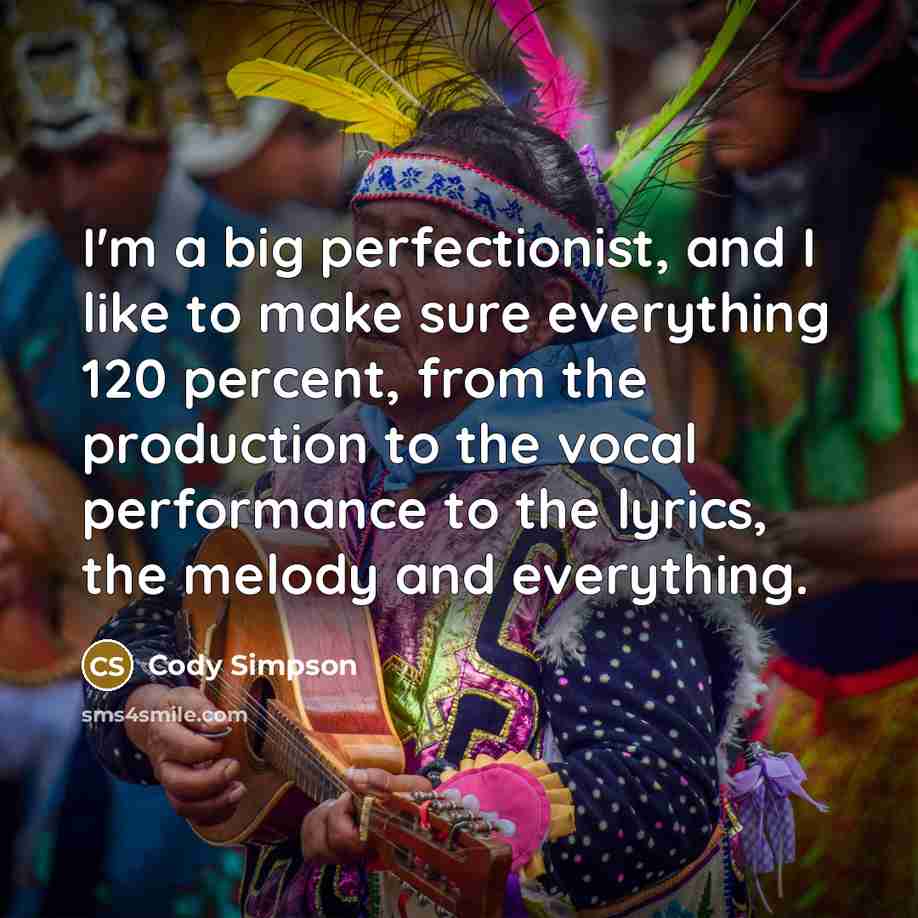 “I'm a big perfectionist, and I like to make sure…” quote by Cody Simpson
