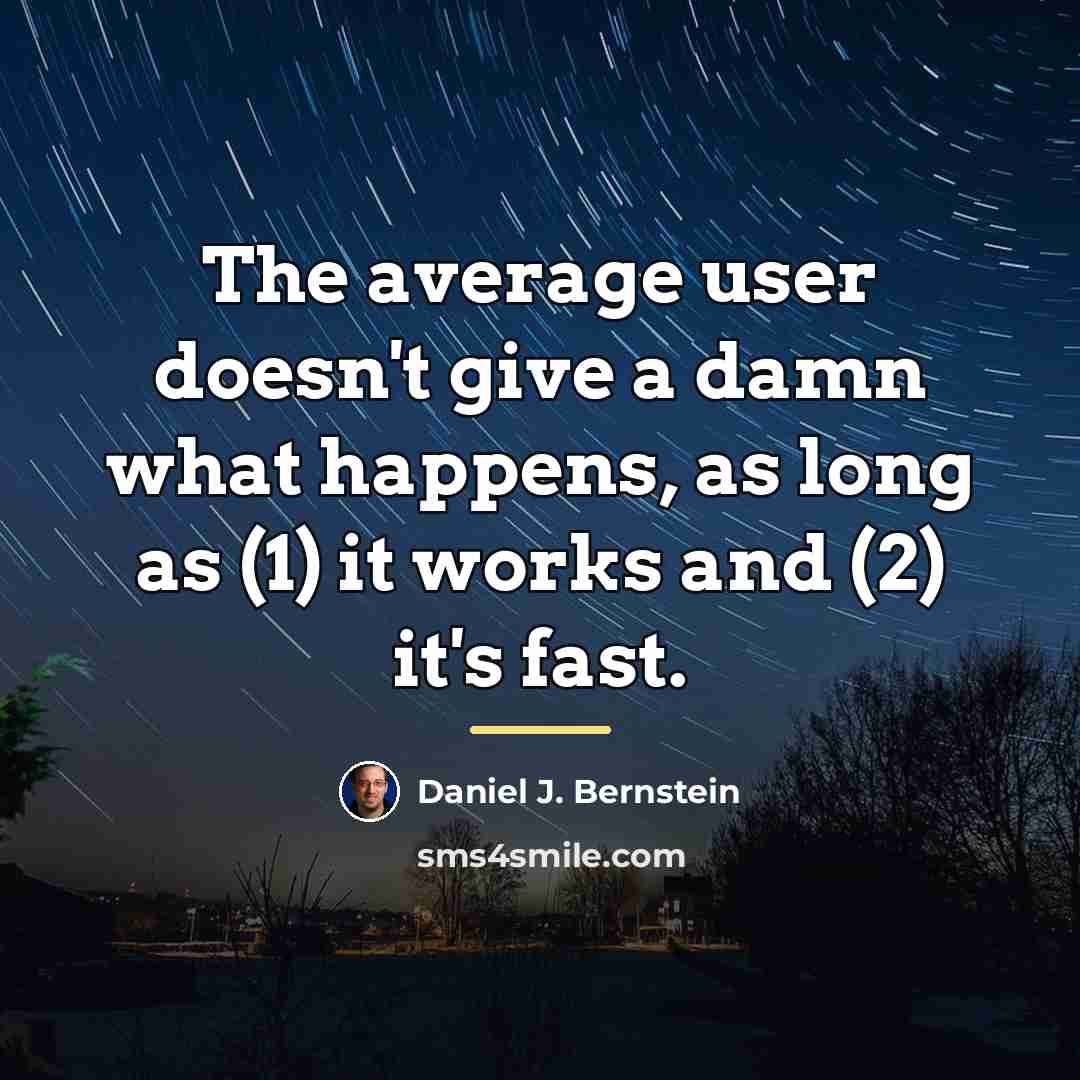“The average user doesn't give a damn what happens, as…” quote by Daniel J. Bernstein