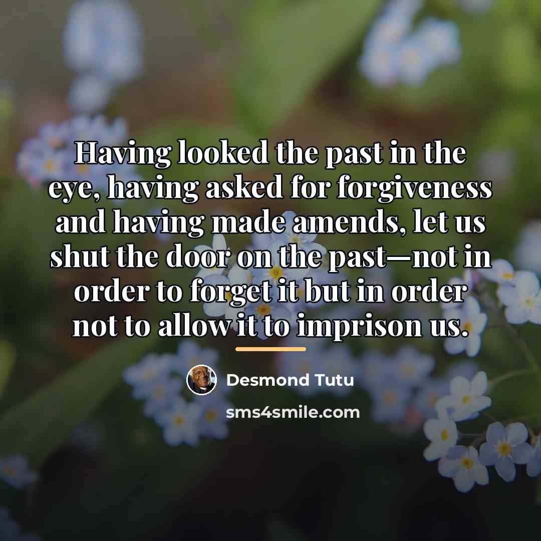 “Having looked the past in the eye, having asked for…” quote by Desmond Tutu