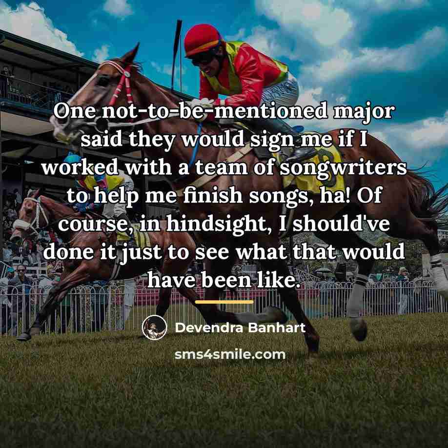 “One not-to-be-mentioned major said they would sign me if I…” quote by Devendra Banhart