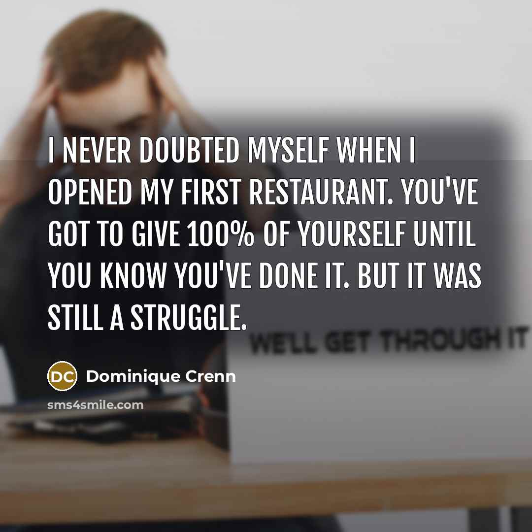 “I never doubted myself when I opened my first restaurant.…” quote by Dominique Crenn