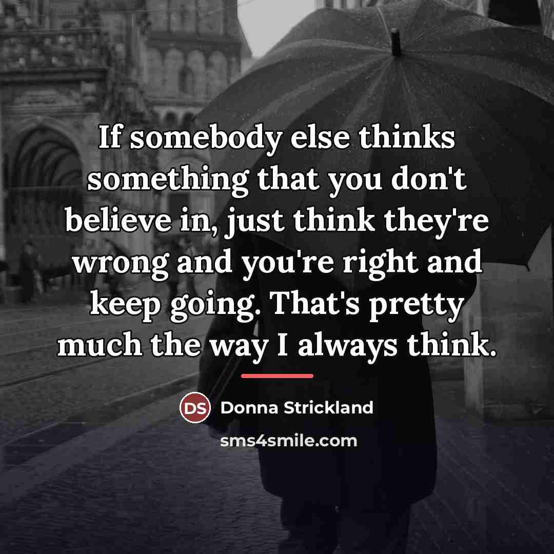 “If somebody else thinks something that you don't believe in,…” quote by Donna Strickland