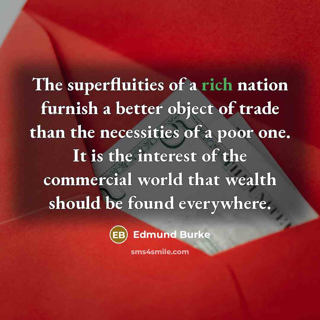“The superfluities of a rich nation furnish a better object…” quote by Edmund Burke