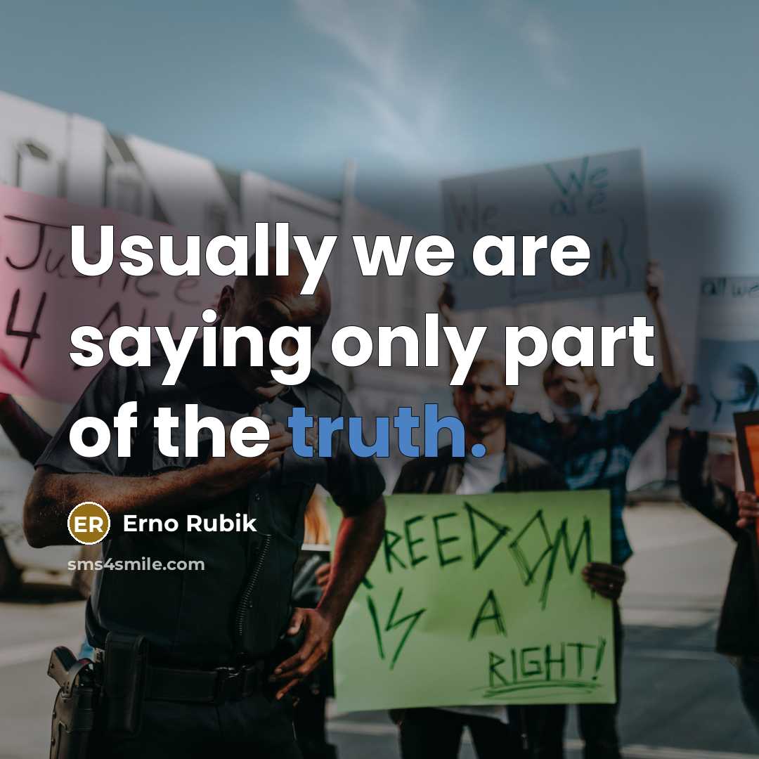 “Usually we are saying only part of the truth.…” quote by Erno Rubik